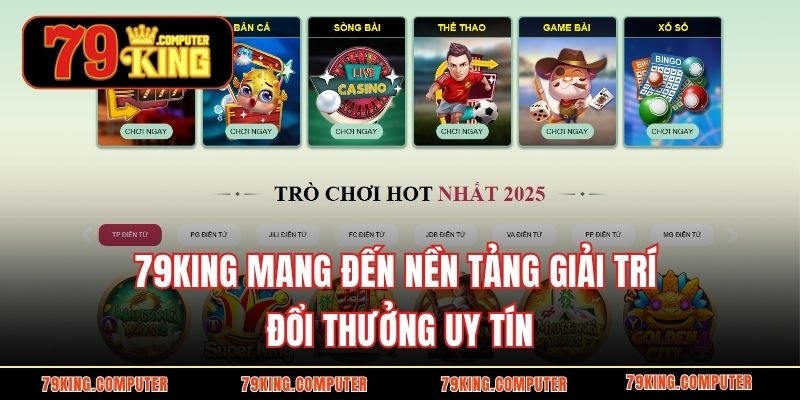 79KING mang đến nền tảng giải trí đổi thưởng uy tín