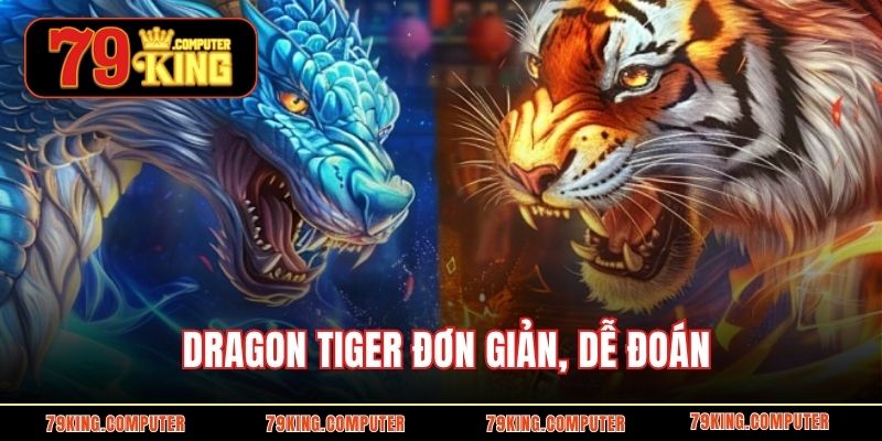 Dragon Tiger đơn giản, dễ đoán