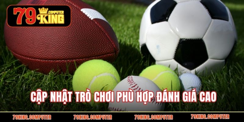 Cập nhật trò chơi phù hợp đánh giá cao