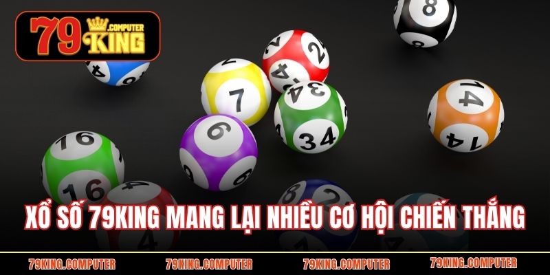 Xổ số 79KING mang lại nhiều cơ hội chiến thắng