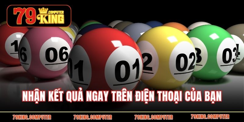 Nhận kết quả ngay trên điện thoại của bạn