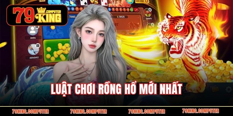 Luật chơi rồng hổ mới nhất