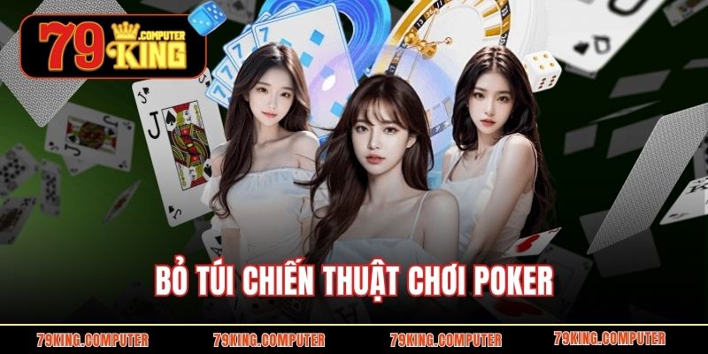 Bỏ túi chiến thuật chơi poker dễ thắng