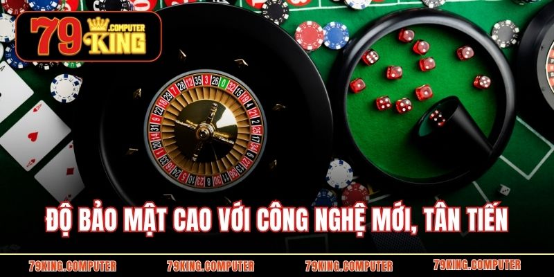 Độ bảo mật cao với công nghệ mới, tân tiến