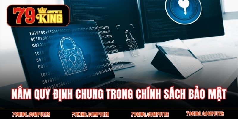Nắm quy định chung trong chính sách bảo mật