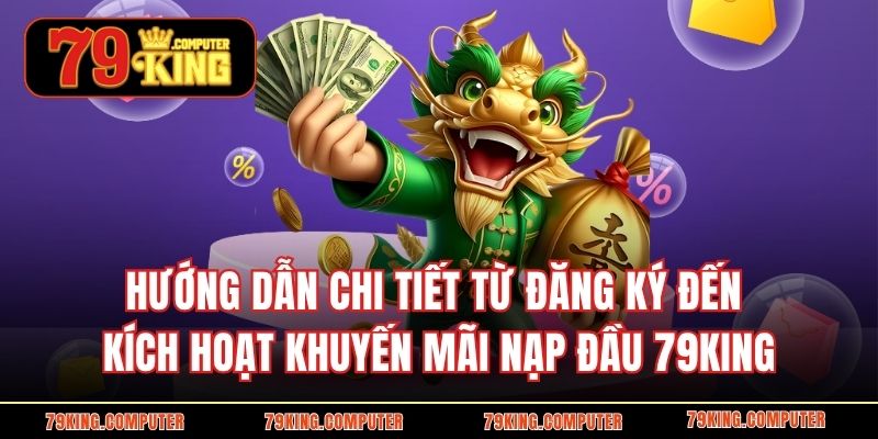 Đăng ký đến kích hoạt khuyến mãi nạp đầu 79KING