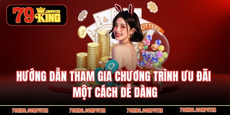 Hướng dẫn tham gia chương trình ưu đãi dễ dàng